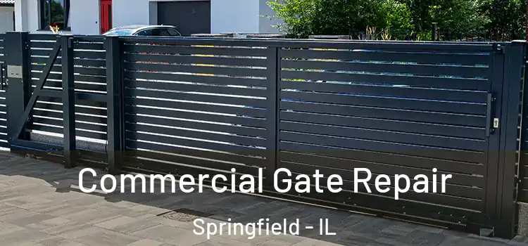 Commercial Gate Repair Springfield - IL