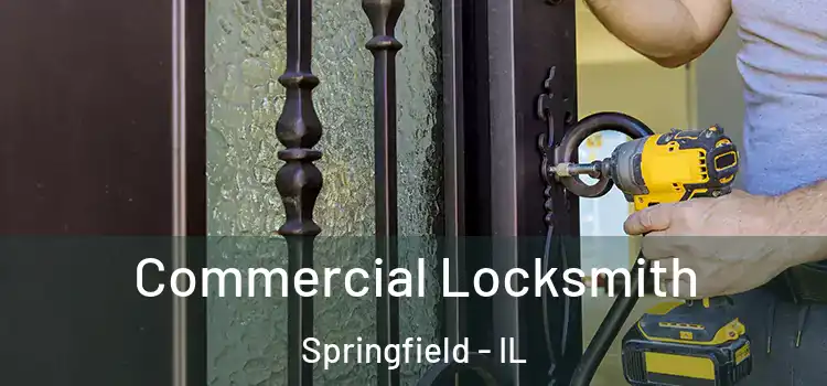 Commercial Locksmith Springfield - IL