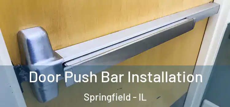  Door Push Bar Installation Springfield - IL