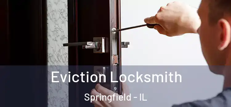  Eviction Locksmith Springfield - IL