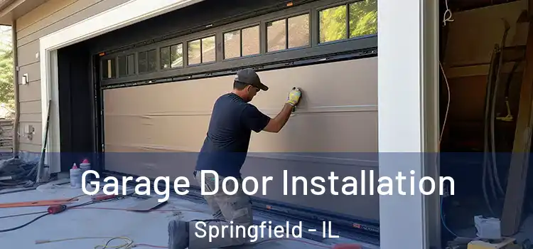  Garage Door Installation Springfield - IL