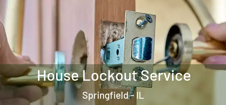 House Lockout Service Springfield - IL