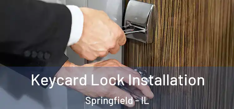 Keycard Lock Installation Springfield - IL