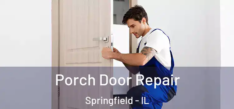  Porch Door Repair Springfield - IL
