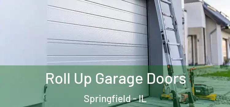  Roll Up Garage Doors Springfield - IL